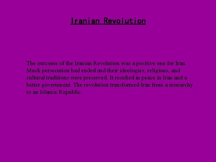 Iranian Revolution The outcome of the Iranian Revolution was a positive one for Iran.