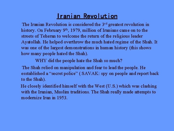 Iranian Revolution The Iranian Revolution is considered the 3 rd greatest revolution in history.
