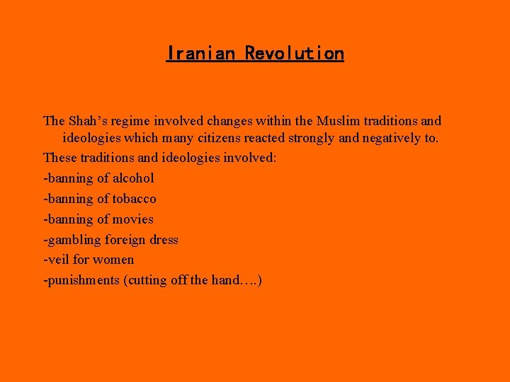 Iranian Revolution The Shah’s regime involved changes within the Muslim traditions and ideologies which