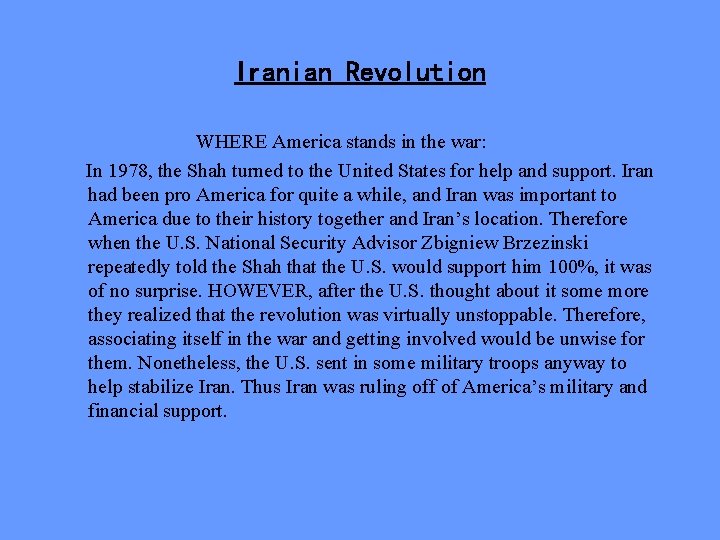 Iranian Revolution WHERE America stands in the war: In 1978, the Shah turned to