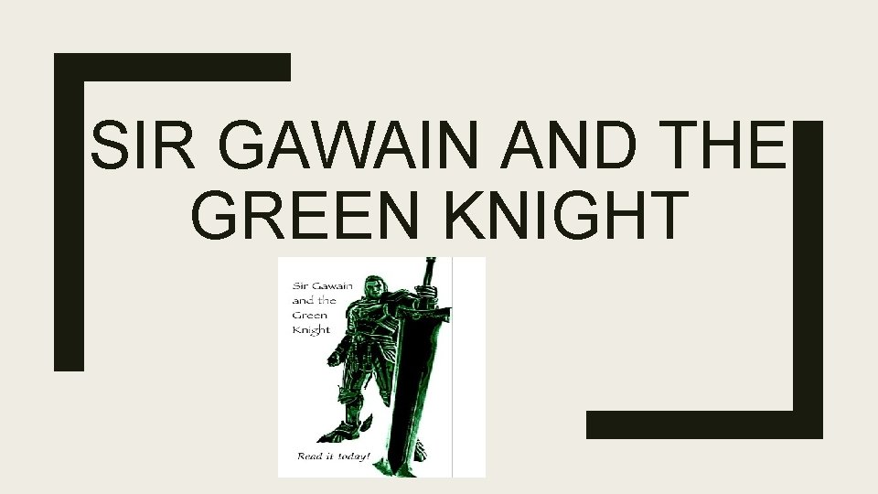 SIR GAWAIN AND THE GREEN KNIGHT SIR GAWAIN AND THE GREEN KNIGHT