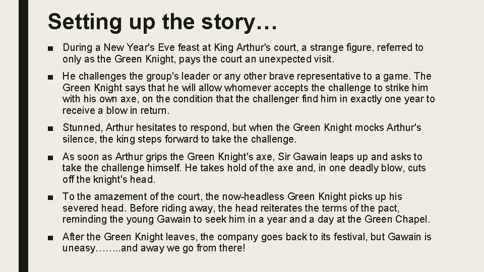 Setting up the story… ■ During a New Year's Eve feast at King Arthur's Setting up the story… ■ During a New Year's Eve feast at King Arthur's