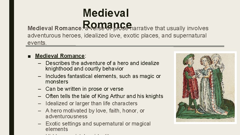 Medieval Romance: a verse or prose narrative that usually involves adventurous heroes, idealized love, Medieval Romance: a verse or prose narrative that usually involves adventurous heroes, idealized love,
