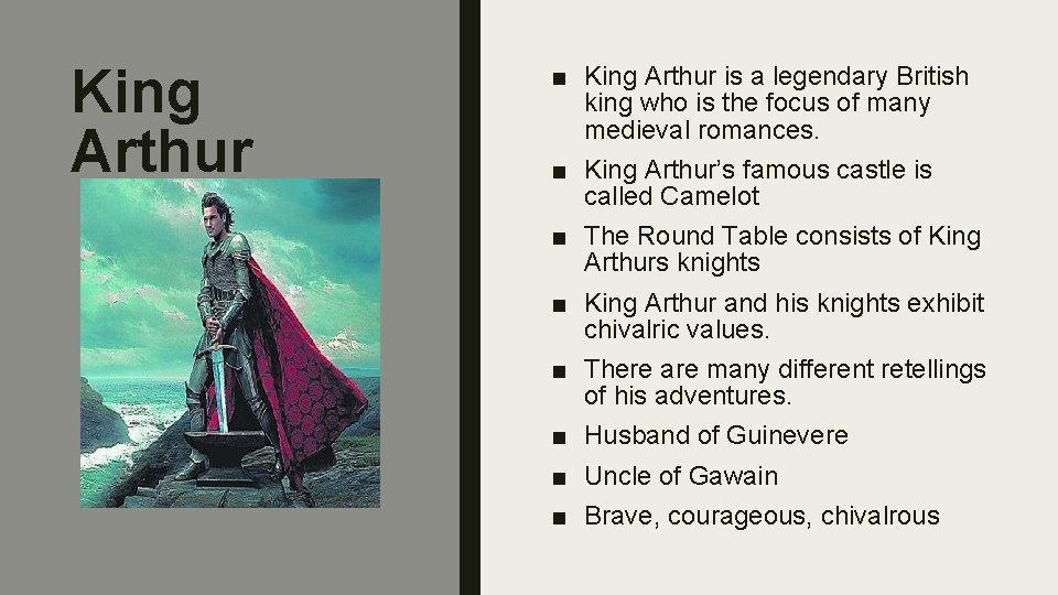 King Arthur ■ King Arthur is a legendary British king who is the focus King Arthur ■ King Arthur is a legendary British king who is the focus