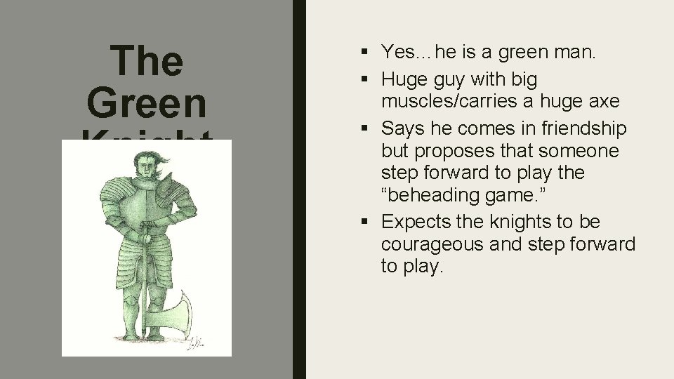 The Green Knight § Yes…he is a green man. § Huge guy with big The Green Knight § Yes…he is a green man. § Huge guy with big