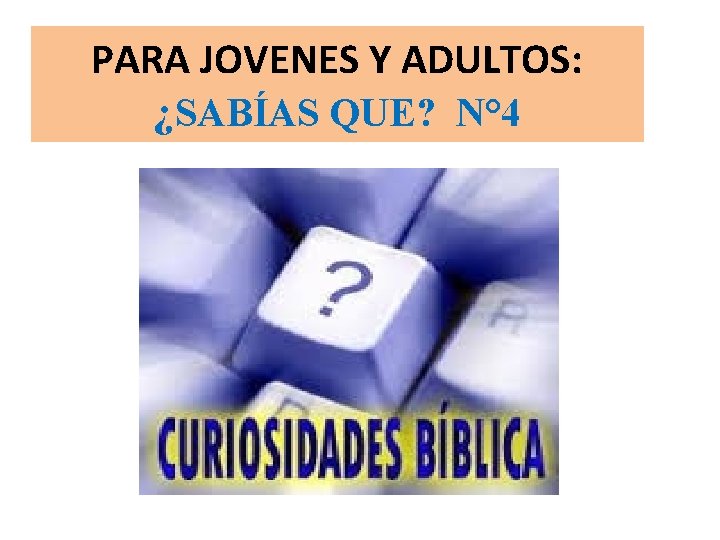 PARA JOVENES Y ADULTOS: ¿SABÍAS QUE? N° 4 