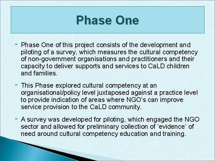 Phase One of this project consists of the development and piloting of a survey, Phase One of this project consists of the development and piloting of a survey,