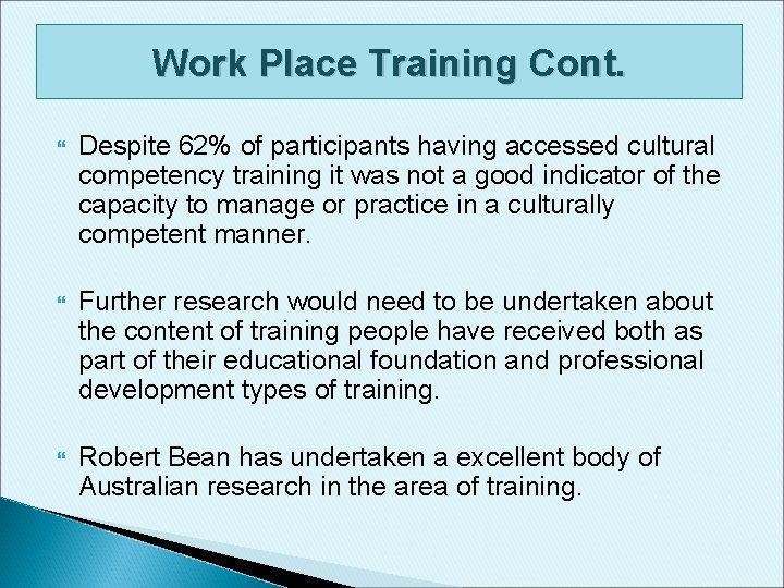 Work Place Training Cont. Despite 62% of participants having accessed cultural competency training it Work Place Training Cont. Despite 62% of participants having accessed cultural competency training it