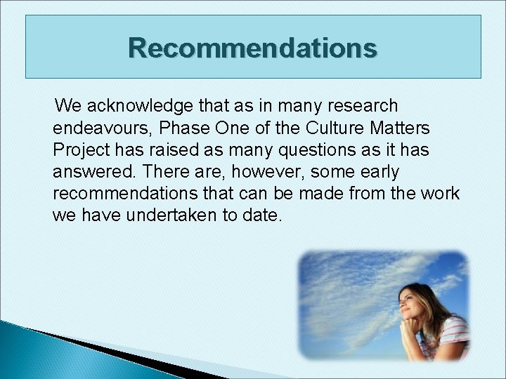 Recommendations We acknowledge that as in many research endeavours, Phase One of the Culture Recommendations We acknowledge that as in many research endeavours, Phase One of the Culture