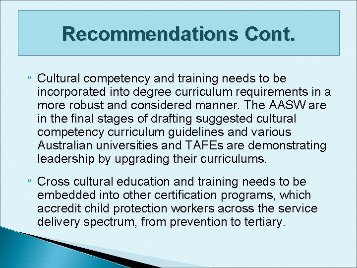 Recommendations Cont. Cultural competency and training needs to be incorporated into degree curriculum requirements Recommendations Cont. Cultural competency and training needs to be incorporated into degree curriculum requirements