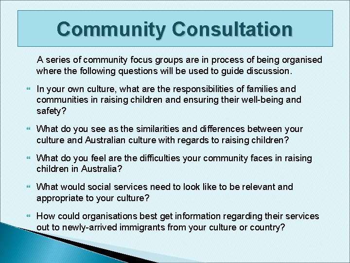 Community Consultation A series of community focus groups are in process of being organised Community Consultation A series of community focus groups are in process of being organised