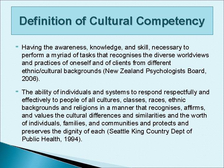 Definition of Cultural Competency Having the awareness, knowledge, and skill, necessary to perform a Definition of Cultural Competency Having the awareness, knowledge, and skill, necessary to perform a