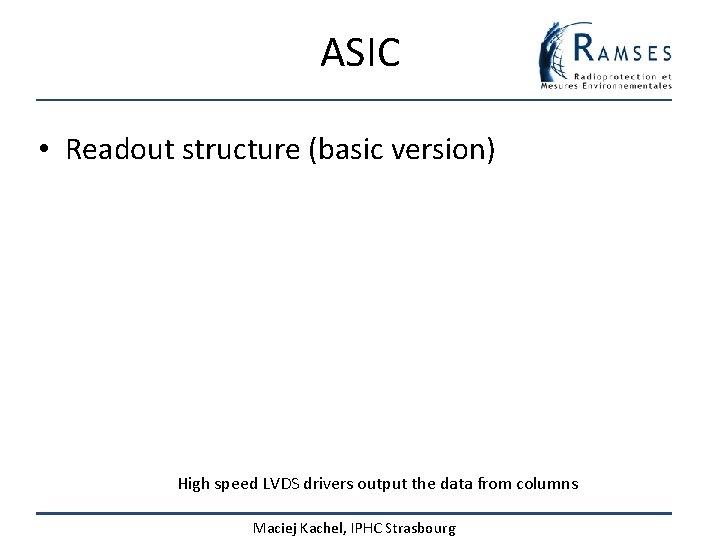 ASIC • Readout structure (basic version) High speed LVDS drivers output the data from