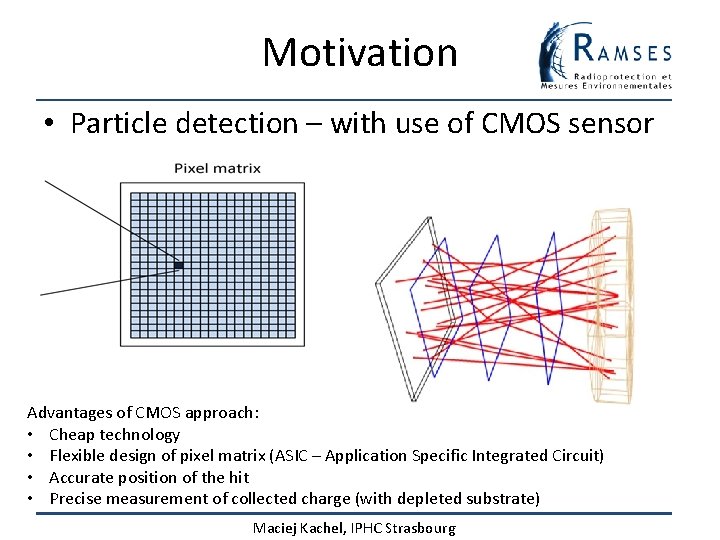 Motivation • Particle detection – with use of CMOS sensor Advantages of CMOS approach: