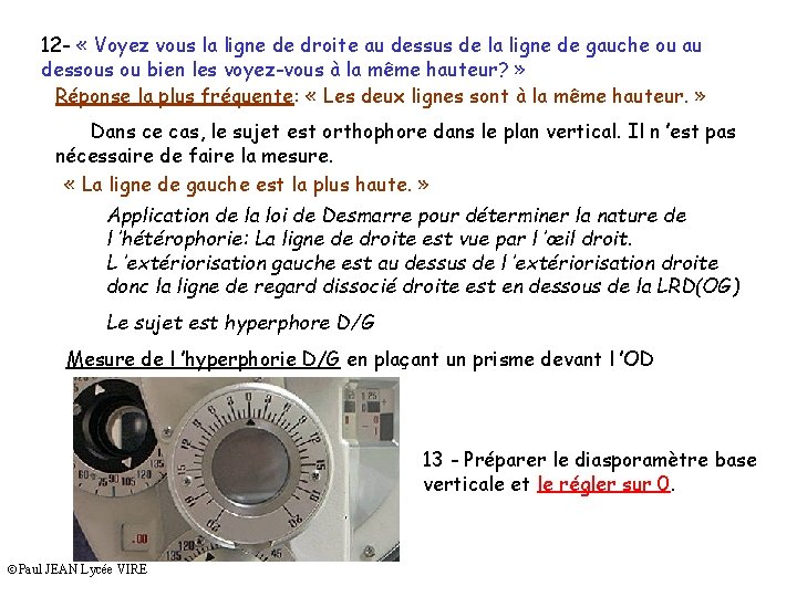 12 - « Voyez vous la ligne de droite au dessus de la ligne