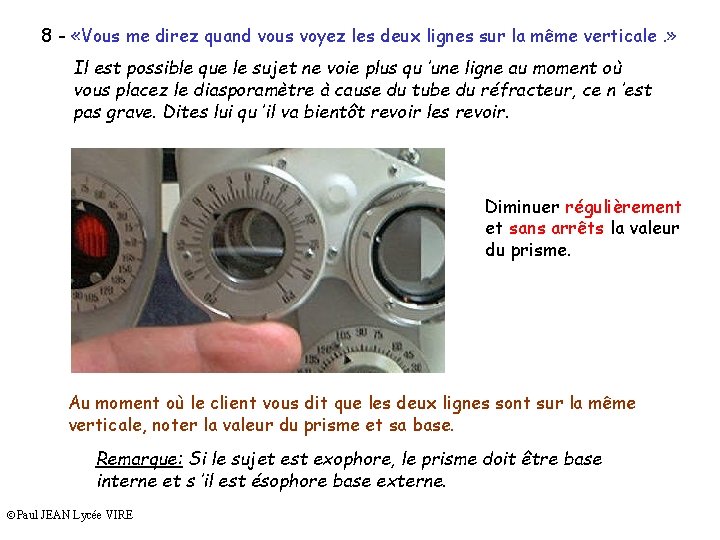 8 - «Vous me direz quand vous voyez les deux lignes sur la même