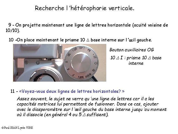 Recherche l ’hétérophorie verticale. 9 - On projette maintenant une ligne de lettres horizontale