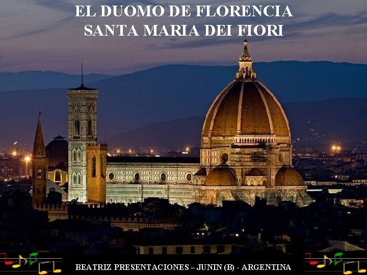 EL DUOMO DE FLORENCIA SANTA MARIA DEI FIORI BEATRIZ PRESENTACIONES – JUNIN (B) -