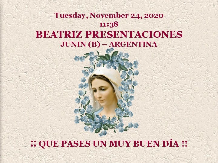 Tuesday, November 24, 2020 11: 38 BEATRIZ PRESENTACIONES JUNIN (B) – ARGENTINA ¡¡ QUE