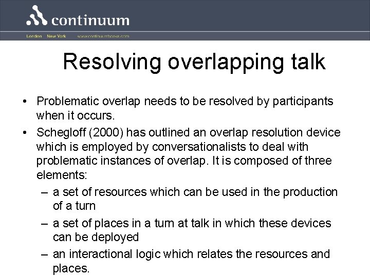 Resolving overlapping talk • Problematic overlap needs to be resolved by participants when it