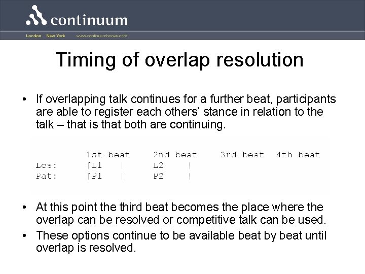 Timing of overlap resolution • If overlapping talk continues for a further beat, participants