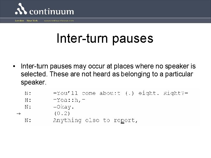 Inter-turn pauses • Inter-turn pauses may occur at places where no speaker is selected.