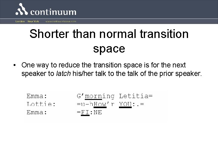 Shorter than normal transition space • One way to reduce the transition space is