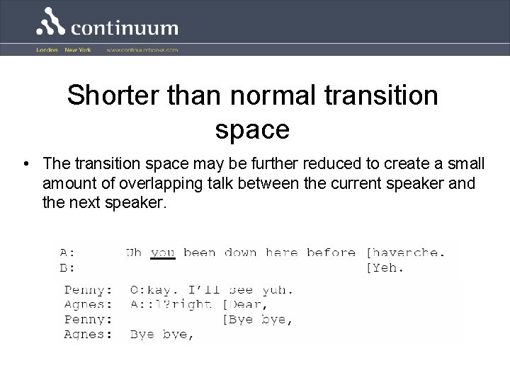 Shorter than normal transition space • The transition space may be further reduced to