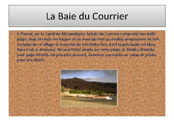 La Baie du Courrier • A l'ouest, sur le Canal du Mozambique, la baie