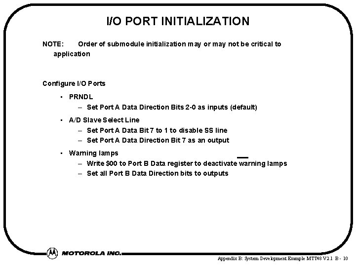I/O PORT INITIALIZATION NOTE: Order of submodule initialization may or may not be critical