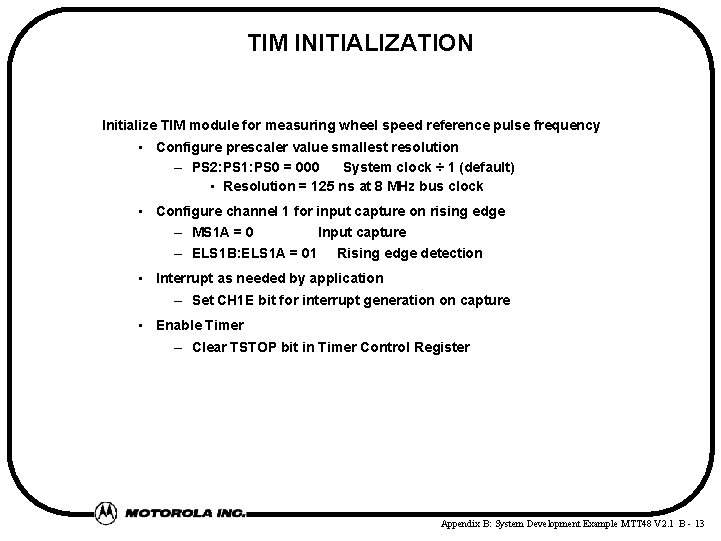 TIM INITIALIZATION Initialize TIM module for measuring wheel speed reference pulse frequency • Configure