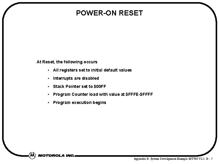 POWER ON RESET At Reset, the following occurs • All registers set to initial