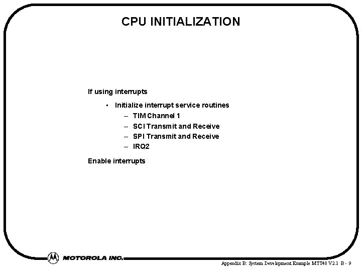 CPU INITIALIZATION If using interrupts • Initialize interrupt service routines – TIM Channel 1