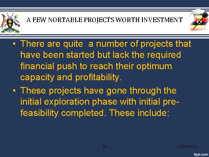 A FEW NORTABLE PROJECTS WORTH INVESTMENT • There are quite a number of projects