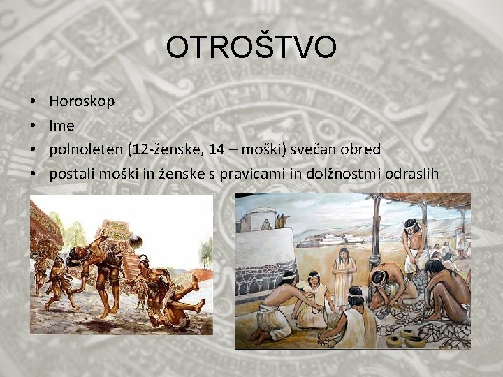 OTROŠTVO • • Horoskop Ime polnoleten (12 -ženske, 14 – moški) svečan obred postali