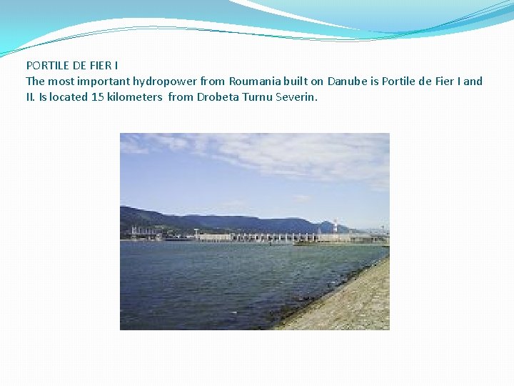 PORTILE DE FIER I The most important hydropower from Roumania built on Danube is
