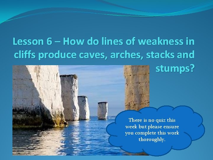 Lesson 6 – How do lines of weakness in cliffs produce caves, arches, stacks