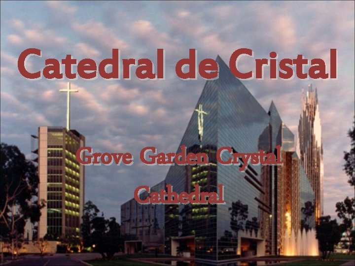 Catedral de Cristal Grove Garden Crystal Cathedral 