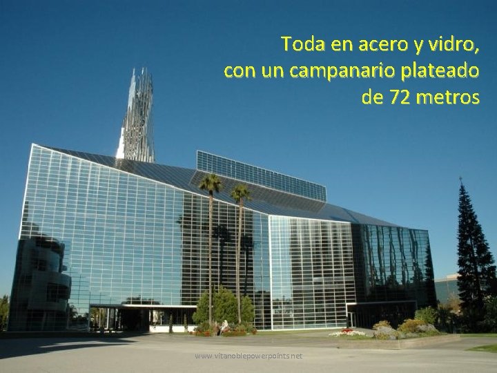 Toda en acero y vidro, con un campanario plateado de 72 metros www. vitanoblepowerpoints.