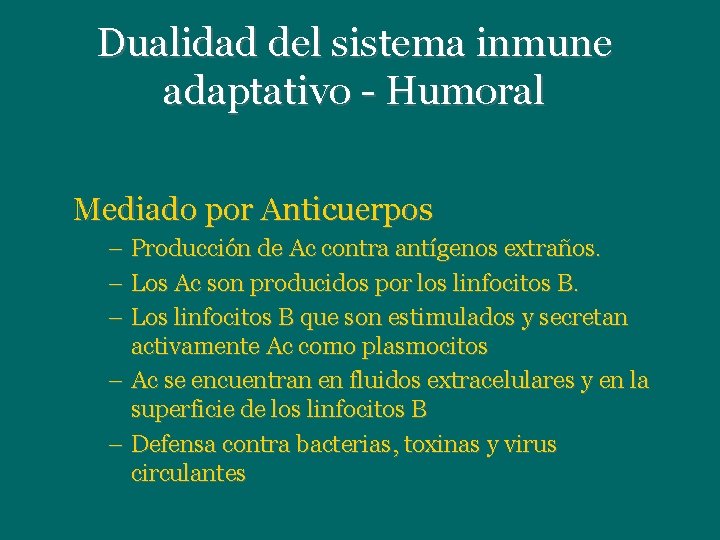 Dualidad del sistema inmune adaptativo - Humoral Mediado por Anticuerpos – Producción de Ac