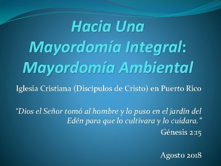 Hacia Una Mayordomía Integral: Mayordomía Ambiental Iglesia Cristiana (Discípulos de Cristo) en Puerto Rico