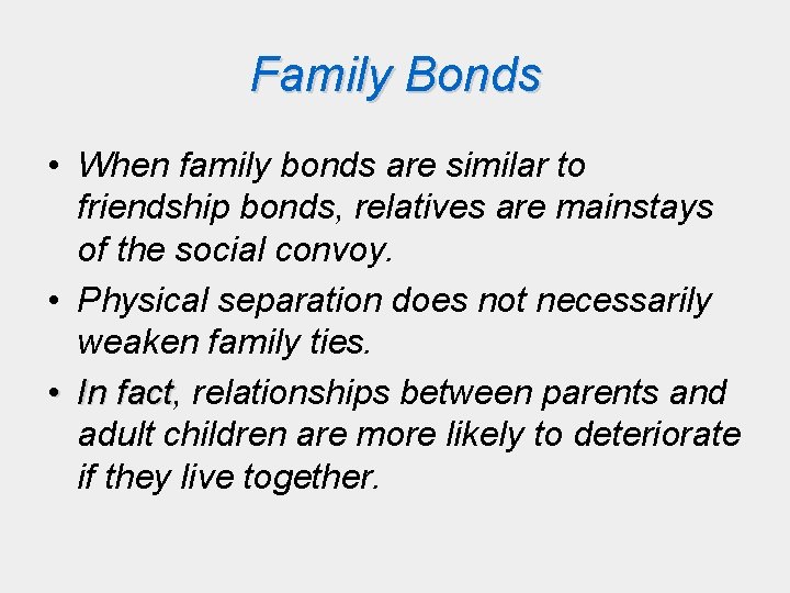 Family Bonds • When family bonds are similar to friendship bonds, relatives are mainstays
