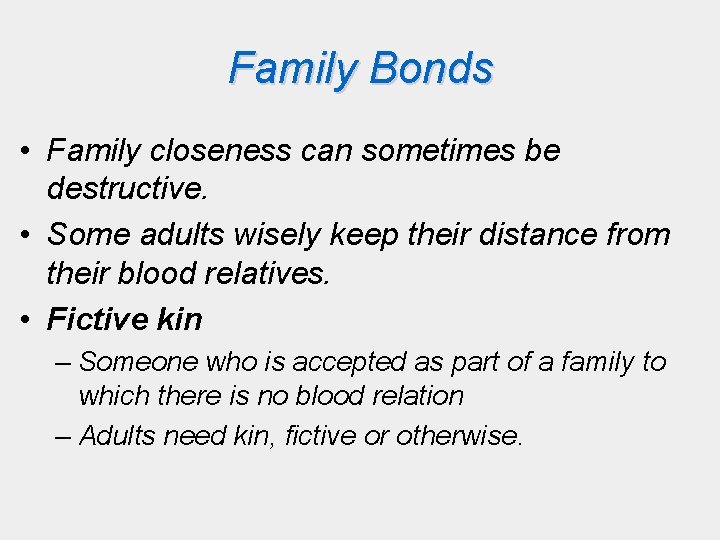 Family Bonds • Family closeness can sometimes be destructive. • Some adults wisely keep