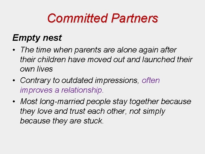 Committed Partners Empty nest • The time when parents are alone again after their