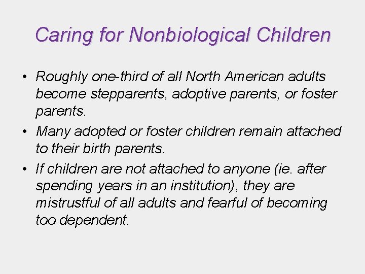Caring for Nonbiological Children • Roughly one-third of all North American adults become stepparents,