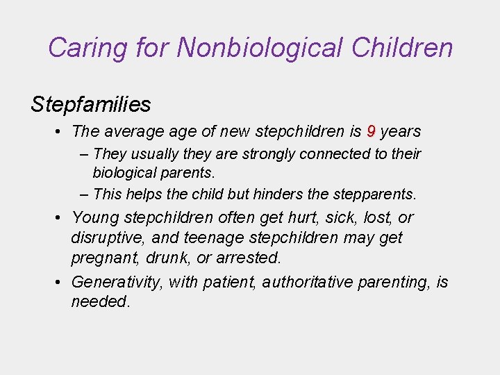 Caring for Nonbiological Children Stepfamilies • The average of new stepchildren is 9 years