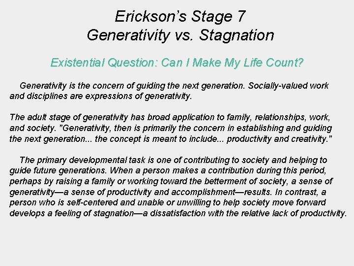 Erickson’s Stage 7 Generativity vs. Stagnation Existential Question: Can I Make My Life Count?