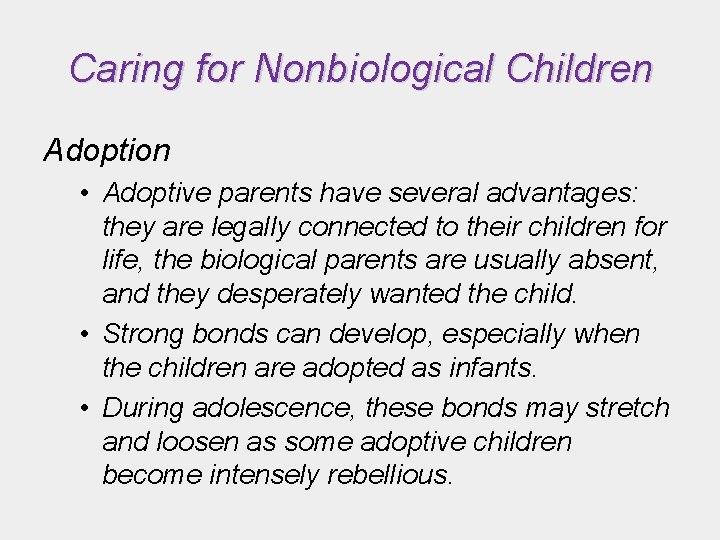 Caring for Nonbiological Children Adoption • Adoptive parents have several advantages: they are legally