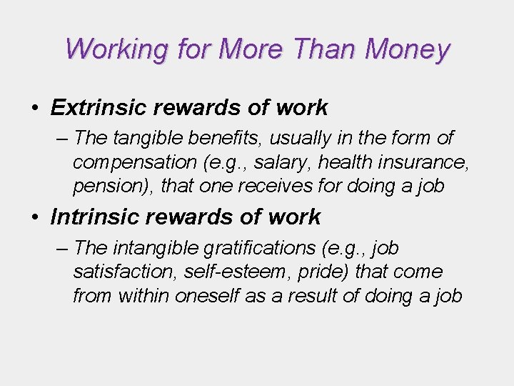 Working for More Than Money • Extrinsic rewards of work – The tangible benefits,