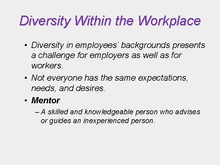 Diversity Within the Workplace • Diversity in employees’ backgrounds presents a challenge for employers